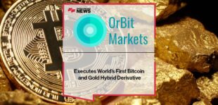 OrBit Markets Executes World’s First Bitcoin and Gold Hybrid Derivative
