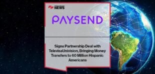 Paysend Signs Partnership Deal with TelevisaUnivision, Bringing Money Transfers to 60 Million Hispanic Americans