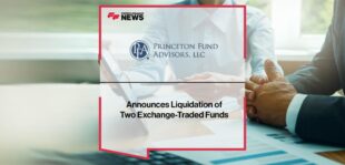 Princeton Funds Advisors Announces Liquidation of Two Exchange-Traded Funds