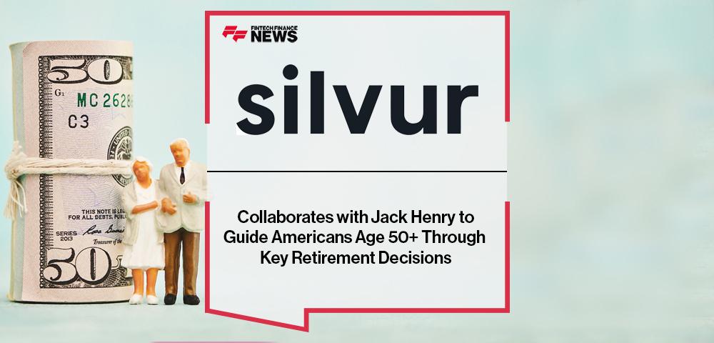 Silvur Collaborates with Jack Henry to Guide Americans Age 50+ Through Key Retirement Decisions