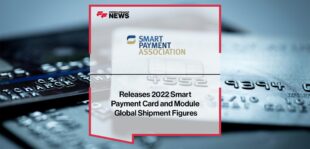 Smart Payment Association Releases 2022 Smart Payment Card and Module Global Shipment Figures