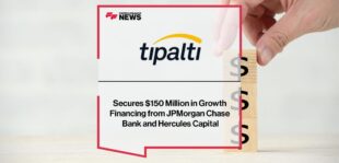 Tipalti Secures $150 Million in Growth Financing from JPMorgan Chase Bank and Hercules Capital