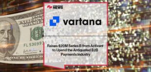 Vartana Raises $20M Series B from Activant to Upend the Antiquated B2B Payments Industry