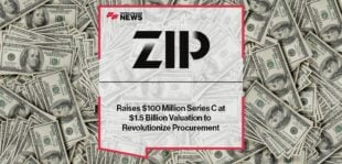 Zip Raises $100 Million Series C at $1.5 Billion Valuation to Revolutionize Procurement