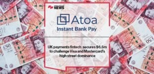 UK payments fintech Atoa secures $6.5m to challenge Visa and Mastercard’s high street dominance