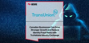 Canadian Businesses Can Drive Stronger Growth and Reduce Identity Fraud Risks with TruValidate Identity Exchange from TransUnion®