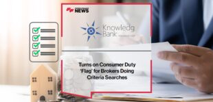Knowledge Bank Turns on Consumer Duty ‘Flag’ for Brokers Doing Criteria Searches