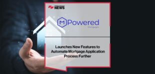 MPowered Mortgages launches new features to automate mortgage application process further