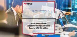Macro Hedge Fund LHG Capital Closes First Single-Investor Fund at US$150 Million