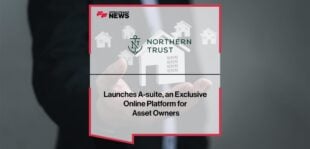 Northern Trust Launches A-suite, an Exclusive Online Platform for Asset Owners