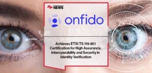 Onfido Achieves ETSI TS 119 461 Certification for High Assurance, Interoperability and Security in Identity Verification
