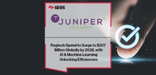 Juniper Research: Regtech Spend to Surge to $207 Billion Globally by 2028, with AI & Machine Learning Unlocking Efficiencies