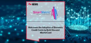 SmartMetric Welcomes the Adoption of Biometric Credit Cards by Both Visa and MasterCard