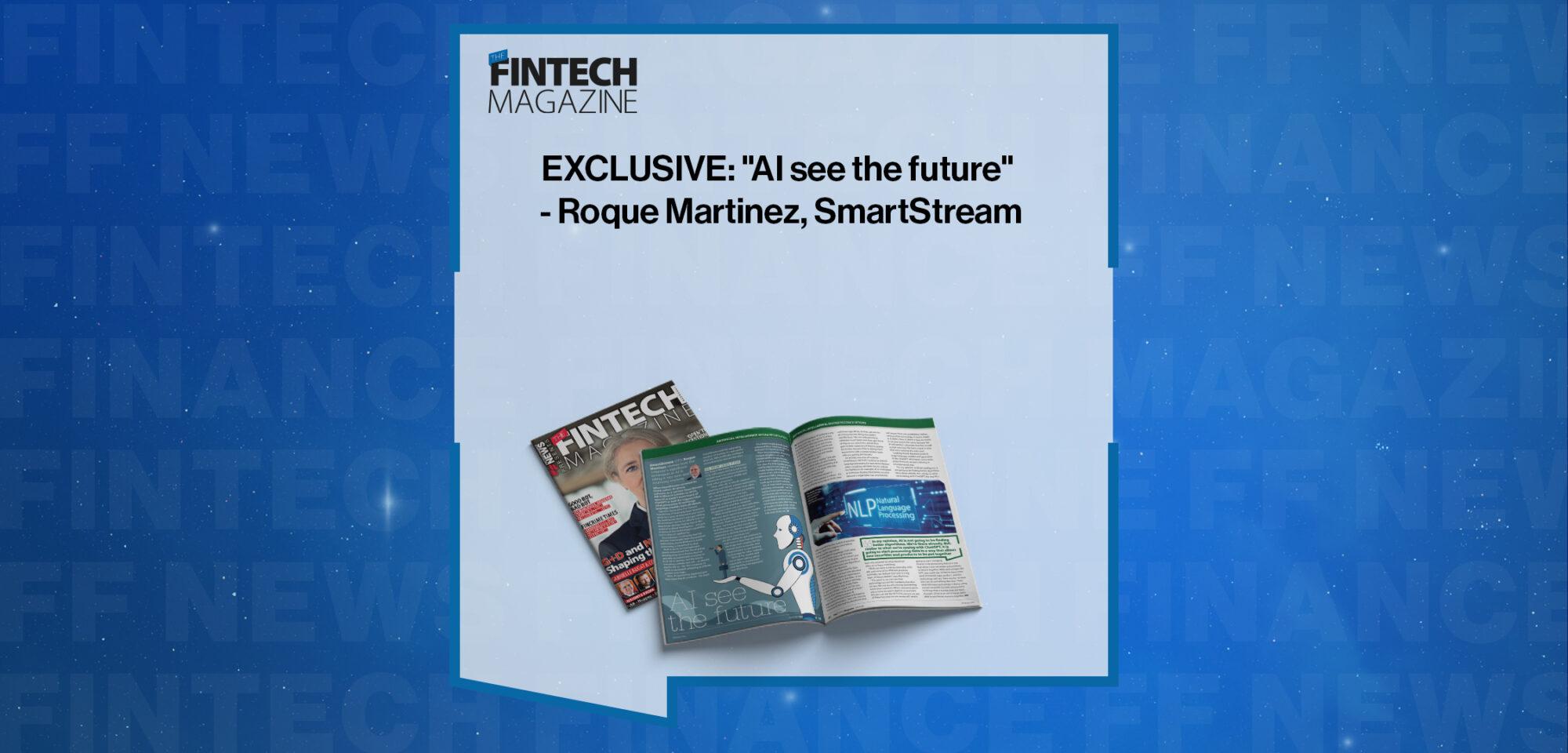 EXCLUSIVE: "AI see the future" - Roque Martinez, SmartStream in 'The Fintech Magazine'