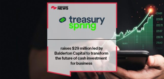 TreasurySpring raises $29 million led by Balderton Capital to transform the future of cash investment for business