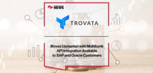 Trovata Moves Upmarket with Multibank API Integration Available to SAP and Oracle Customers