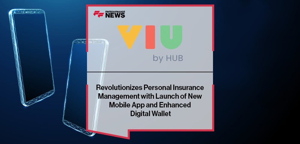 VIU by HUB Revolutionizes Personal Insurance Management with Launch of New Mobile App and Enhanced Digital Wallet