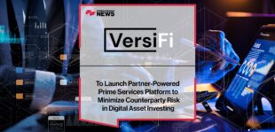 VersiFi to Launch Partner-Powered Prime Services Platform to Minimize Counterparty Risk in Digital Asset Investing