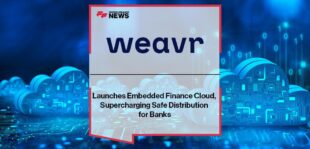 Weavr Launches Embedded Finance Cloud, Supercharging Safe Distribution for Banks