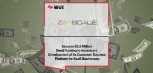 Zapscale Secures $2.5 Million Seed Funding to Accelerate Development of Its Customer Success Platform for SaaS Businesses