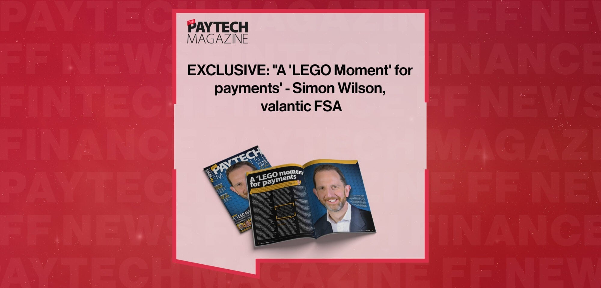 EXCLUSIVE: "A 'LEGO Moment' for payments' - Simon Wilson, valantic FSA in 'The Paytech Magazine'