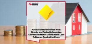Australian-Homeowners-Want-Simpler-and-Faster-Refinancing-CommBank-Makes-Online-Home-Loan-Refinance-Application-Faster