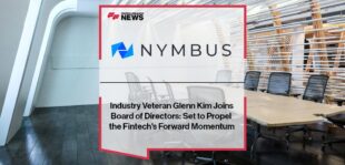 Industry Veteran Glenn Kim Joins Nymbus Board of Directors: Set to Propel the Fintech's Forward Momentum