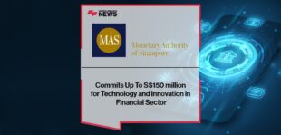 MAS Commits Up To S$150 million for Technology and Innovation in Financial Sector