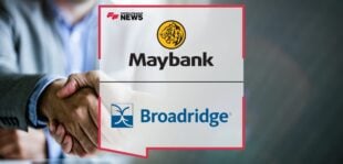 Maybank Investment Bank partners with Broadridge to co-create proprietary technology for Securities Borrowing and Lending | Fintech Finance News