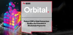 Orbital Raises £5M to Help Enterprises Realise the Potential of Blockchain Payments