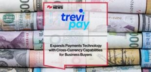 TreviPay Expands Payments Technology with Cross-Currency Capabilities for Business Buyers | Fintech Finance News