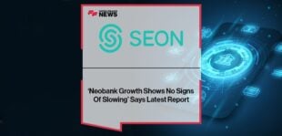 ‘Neobank Growth Shows No Signs Of Slowing’ Says SEON In Latest Report