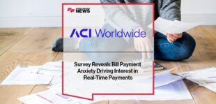 ACI Worldwide Survey Reveals Bill Payment Anxiety Driving Interest in Real-Time Payments