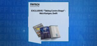 EXCLUSIVE: "Taking Centre Stage" - Nick Kerigan, Swift in 'The Fintech Magazine'