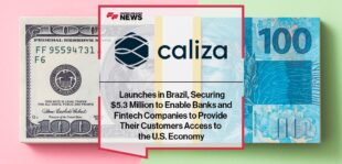Caliza Launches in Brazil, Securing $5.3 Million to Enable Banks and Fintech Companies to Provide Their Customers Access to the U.S. Economy