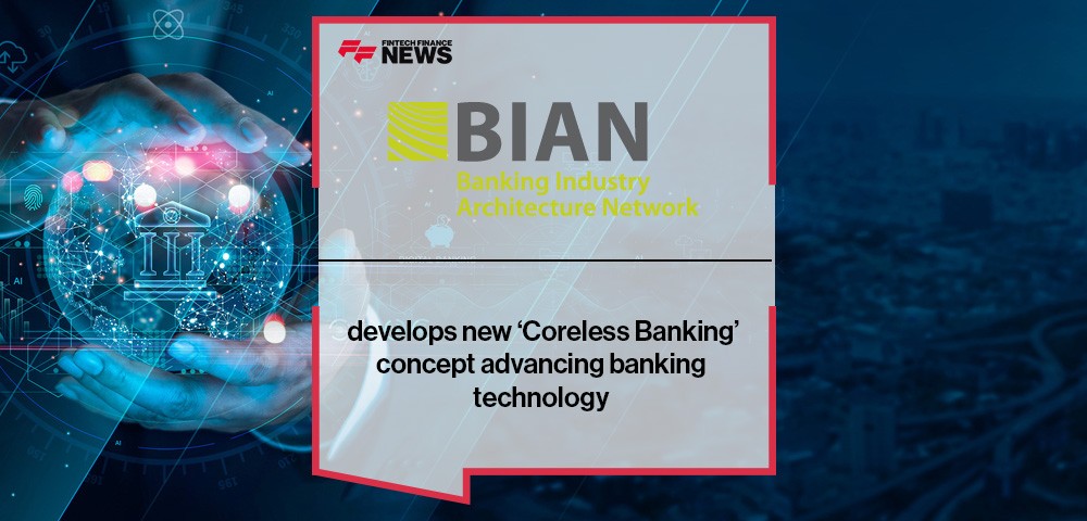 BIAN develops new ‘Coreless Banking’ concept advancing banking technology