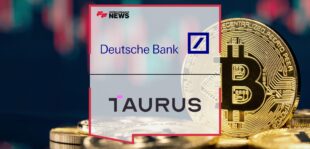 Deutsche Bank and Taurus Sign a Global Partnership | Fintech Finance News