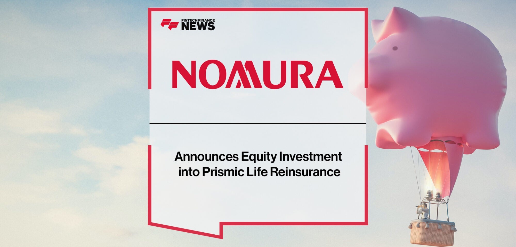 Nomura Announces Equity Investment into Prismic Life Reinsurance | Fintech Finance News