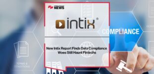New-Intix-Report-Finds-Data-Compliance-Woes-Still-Haunt-Fintechs