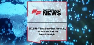 EXCLUSIVE: At Seamless Africa 23 the future of African fintech is bright
