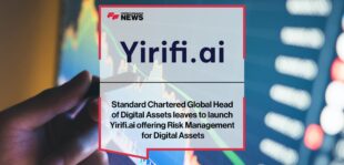 Standard Chartered Global head of Digital Assets leaves to launch Yirifi.ai offering Risk Management for Digital Assets | Fintech Finance News