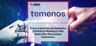 Temenos First to Launch Secure Generative AI Solution in Banking to Help Banks Offer Personalized Experiences