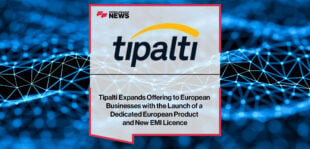Tipalti-Offers-Dedicated-European-Product-and-Gets-EMI-Licence
