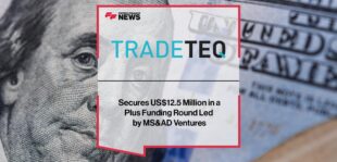 Tradeteq Secures US$12.5 Million in a Plus Funding Round Led by Leading Venture Capital Firm MS&AD Ventures | Fintech Finance News