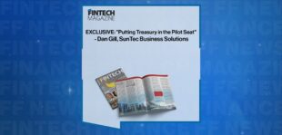 EXCLUSIVE: "Putting Treasury in the Pilot Seat" - Dan Gill, SunTec Business Solutions in 'The Fintech Magazine'