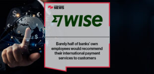Barely half of banks’ own employees would recommend their international payment services to customers