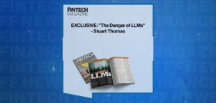 EXCLUSIVE: "The Danger of LLMs" - Stuart Thomas in 'The Fintech Magazine'