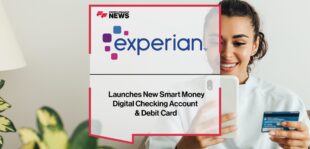 Experian Launches New Smart Money Digital Checking Account & Debit Card | Fintech Finance News