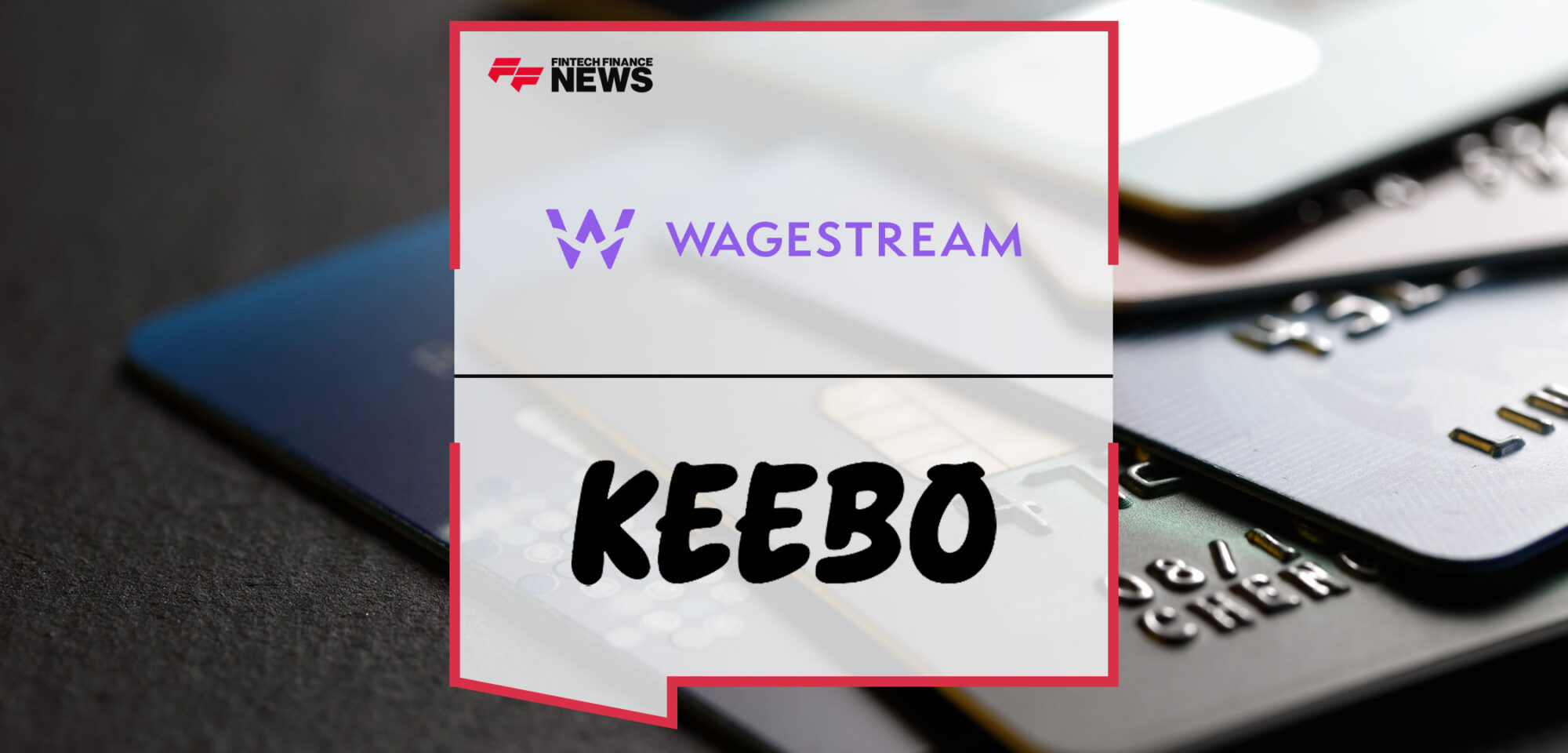 Financial-Wellbeing-Fintech-Wagestream-Acquires-Keebo