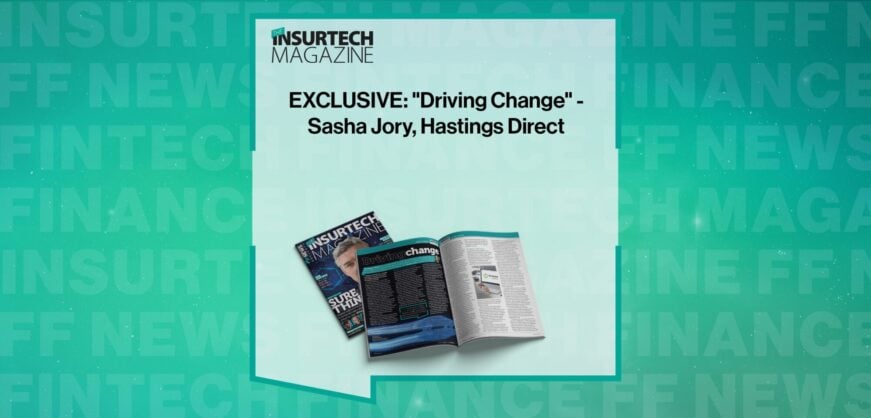 EXCLUSIVE: "Driving Change" - Sasha Jory, Hastings Direct in 'The Insurtech Magazine'